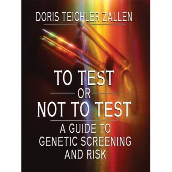 To Test or Not to Test: A Guide to Genetic Screening and Risk by Doris Teichler - Picture 2 of 2